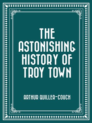 cover image of The Astonishing History of Troy Town